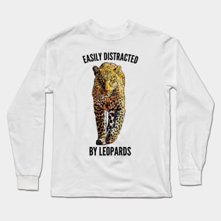 Easily Distracted by Leopards Long Sleeve T-Shirt